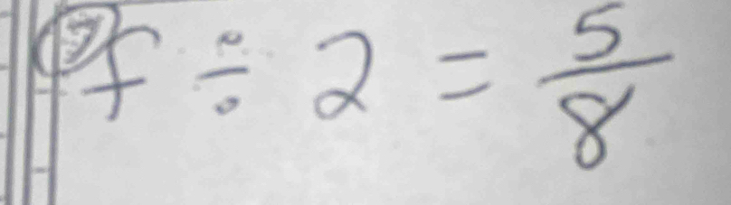 PF/ 2= 5/8 