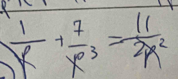  1/x + 7/x^3 = 11/2x^2 