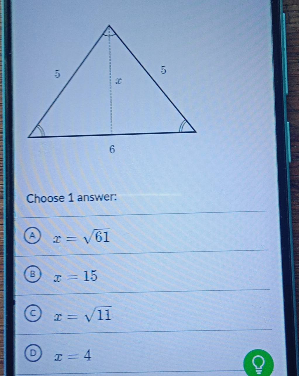 Choose 1 answer:
A x=sqrt(61)
B x=15
a x=sqrt(11)
D x=4