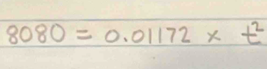 8080=0.01172* t^2