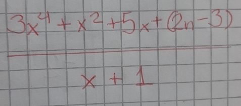  (3x^4+x^2+5x+(2x-3))/x+1 