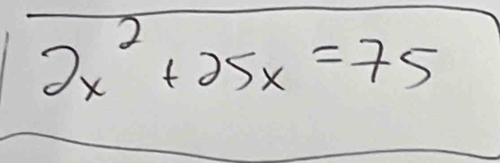 2x^2+25x=75