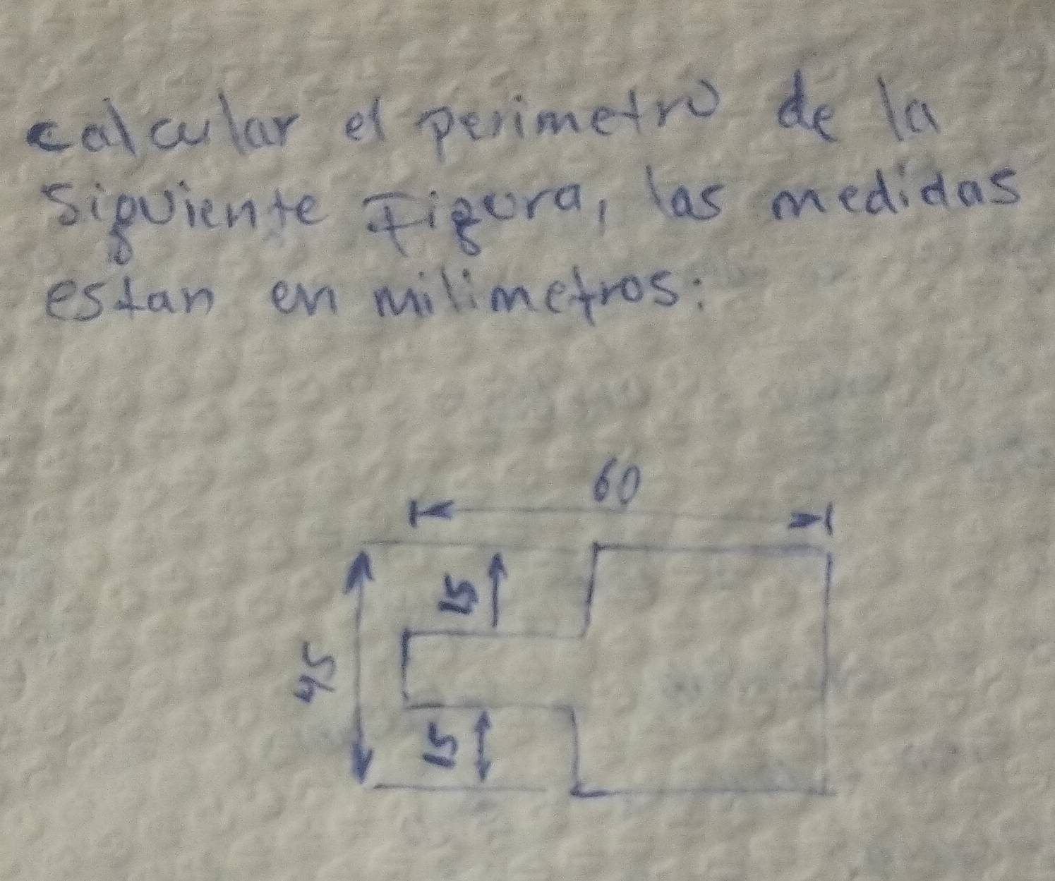 calcular e perimetro de la 
sigviente figora, las medidas 
estan en milimetros:
60