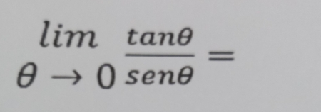 limlimits _θ to 0 tan θ /sen θ  =