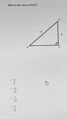 What is the value of tan X
 9/8 
 15/8 
 8/15 
 8/9 