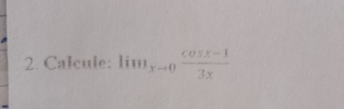 Calcule: lim_xto 0 (cos x-1)/3x 