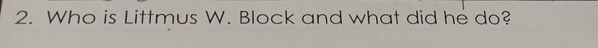 Who is Littmus W. Block and what did he do?