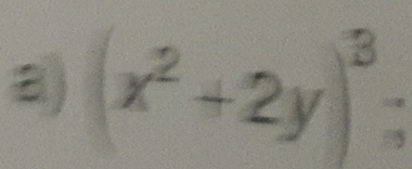 (x^2+2y)^3 :