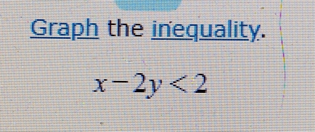 Graph the inequality.
x-2y<2</tex>