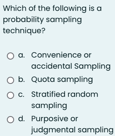 Solved: Which of the following is a probability sampling technique? a ...