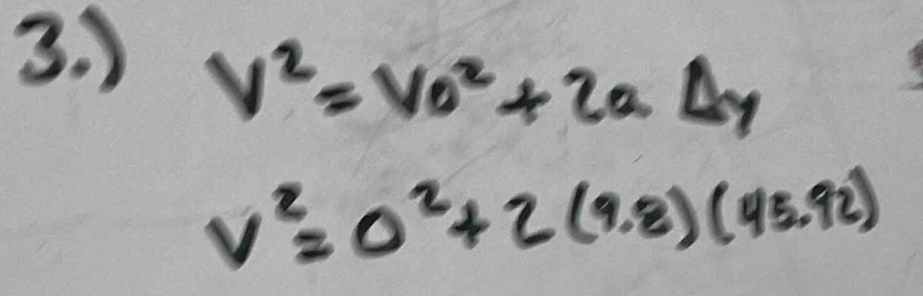 )
V^2=V_0^(2+2aDelta y
v^2)=0^2+2(9.8)(45.92)