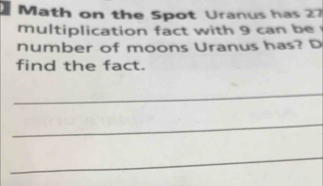 Solved: Math on the Spot Uranus has 27 multiplication fact with 9 can ...