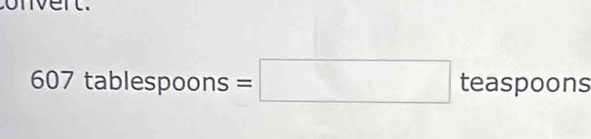 607 tablespoo ()^2+4HCl= ns=□ teaspoons^