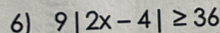 61 9|2x-4|≥ 36