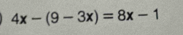 4x-(9-3x)=8x-1