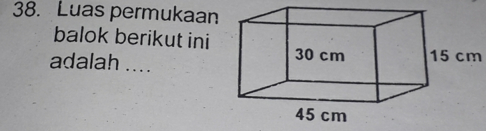 Luas permukaan 
balok berikut ini
15 cm
adalah ....