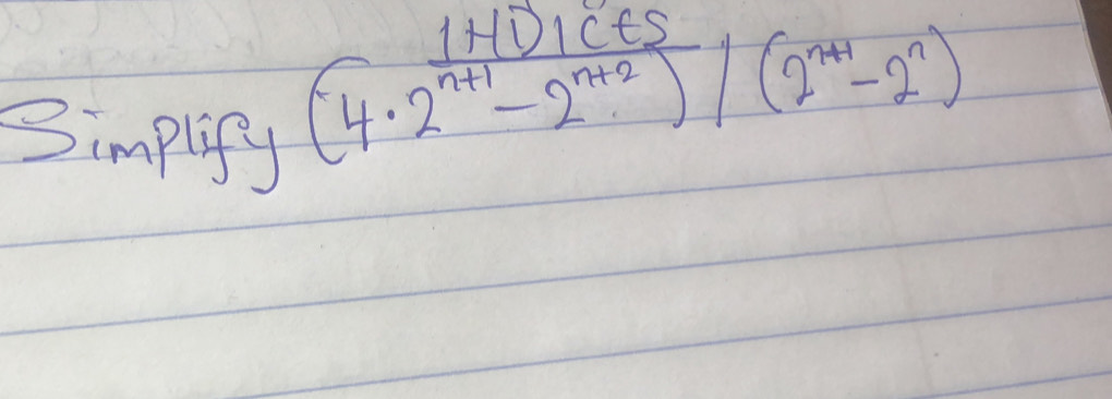 3implify
(4.1+101c+s(4· 2^(2^n+1))/(2^(n+(1)-2^n)