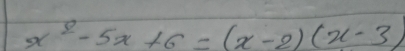 x^2-5x+6=(x-2)(x-3)