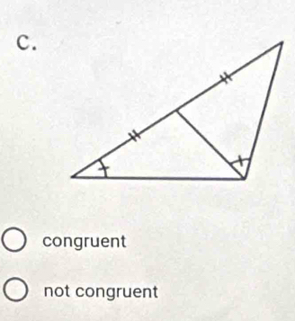 c.
congruent
not congruent