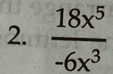  18x^5/-6x^3 