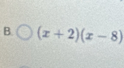 bigcirc (x+2)(x-8)