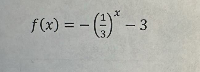 f(x)=-( 1/3 )^x-3