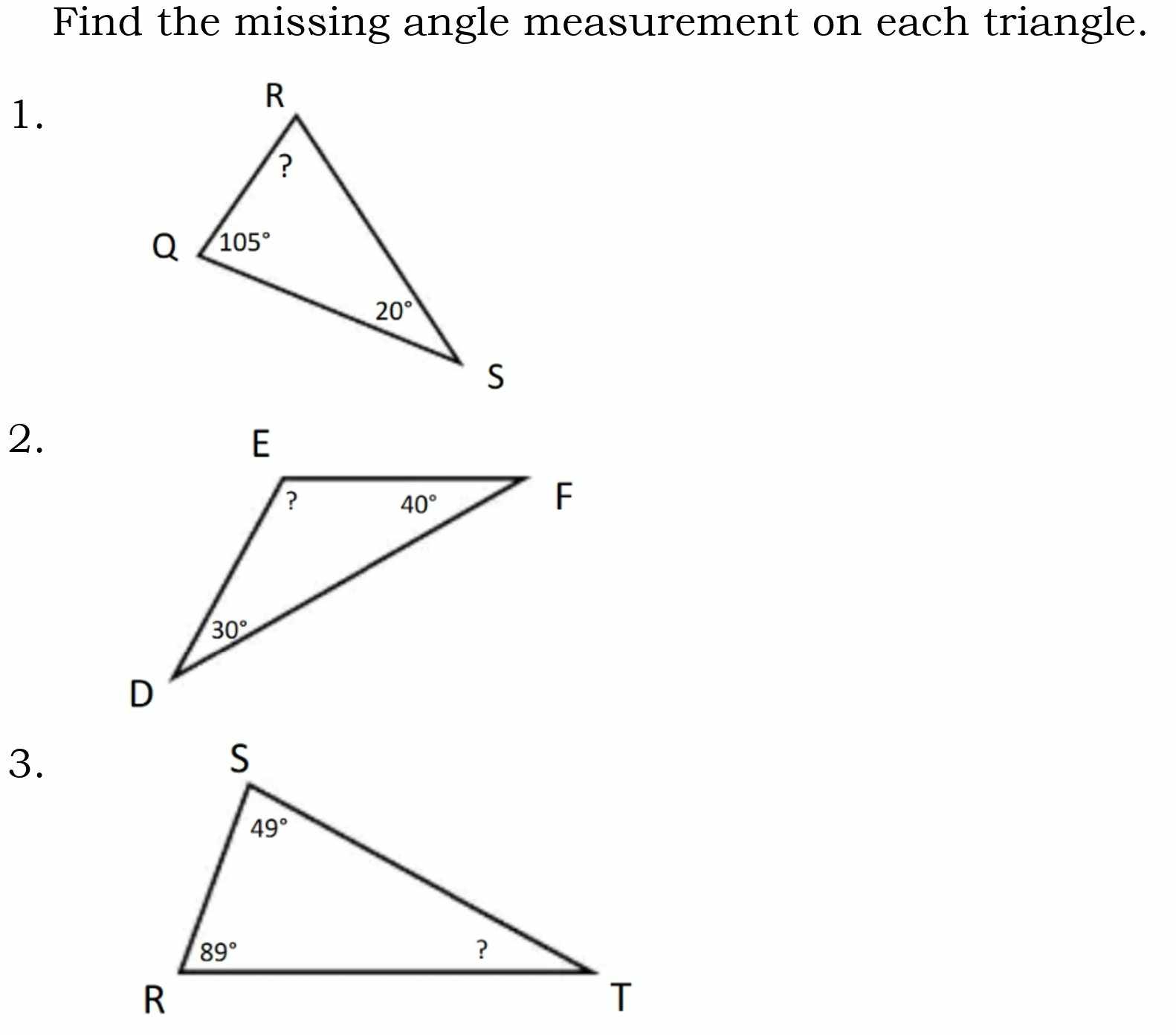 Find the missing angle measurement on each triangle.
1.
2.
3.