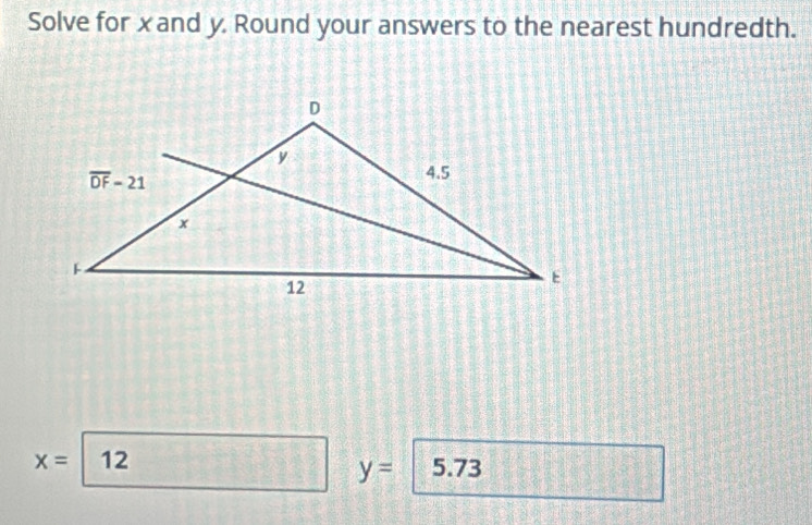 Solve for xand y. Round your answers to the nearest hundredth.
x=| 12 5.73
y=