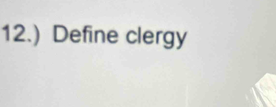 12.) Define clergy