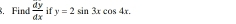 Find  dy/dx  if y=2sin 3xcos 4x.