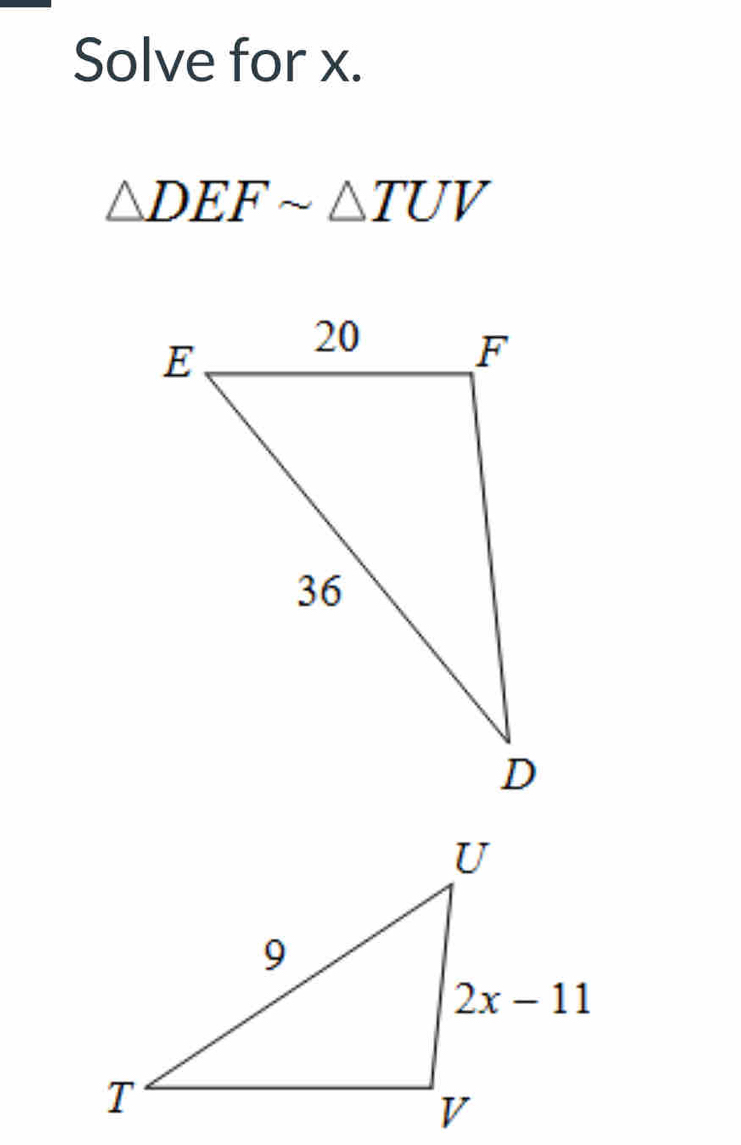 Solve for x.
△ DEFsim △ TUV