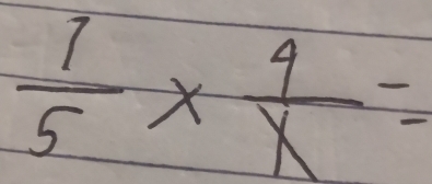  1/5 *  4/x =