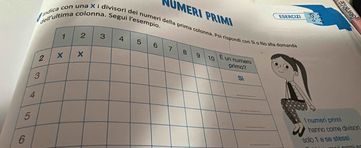 Númerı Pri 
ESERCIZI 
ell’ultima colonna. Segui l’ 
Indica con una X i divisori dei numeri 
meri primi 
nno come divisori 
_ 
1 e se stessí.