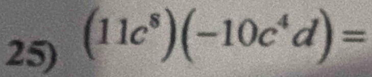 (11c^8)(-10c^4d)=