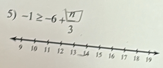 -1≥ -6+ n/3 