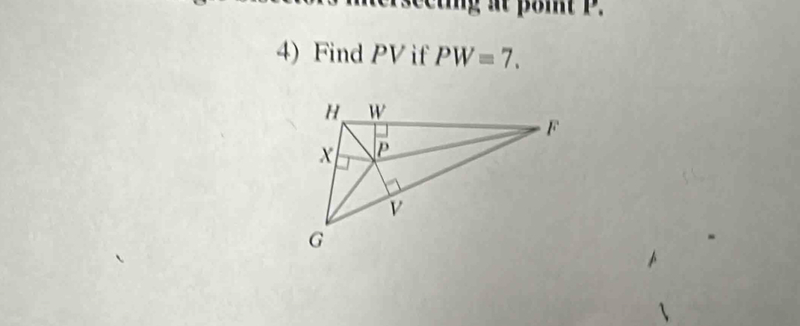 secting at poit P. 
4) Find PV if PW=7.