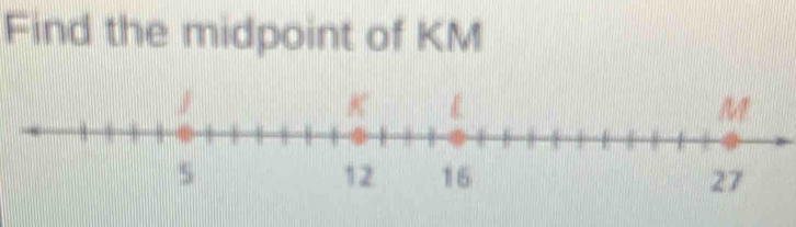 Find the midpoint of KM
27