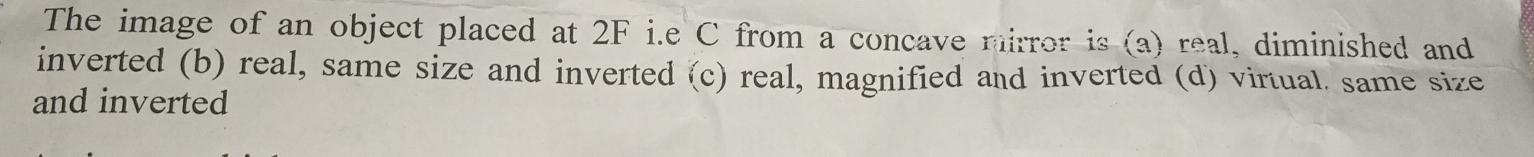 Solved: The image of an object placed at 2F i.e C from a concave mirror ...