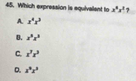 Which expression is equivalent to x^6x^2 ?
A. x^4x^3
B. x^6x^3
C. x^7x^2
D. x^9x^9