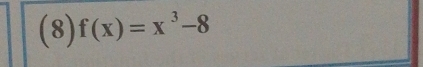 (8) f(x)=x^3-8