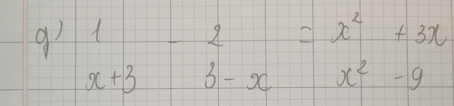 beginarrayr 1 x+3endarray -beginarrayr 2 3-xendarray =beginarrayr x^2+3x x^2-9endarray