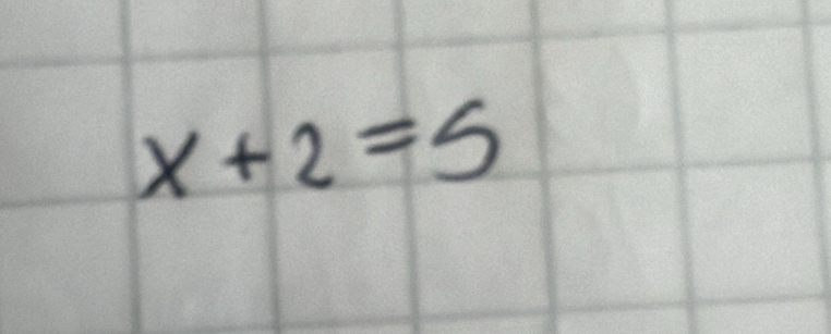 x+2=5