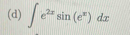 ∈t e^(2x)sin (e^x)dx