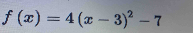 f(x)=4(x-3)^2-7