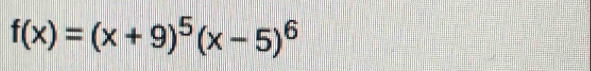 f(x)=(x+9)^5(x-5)^6