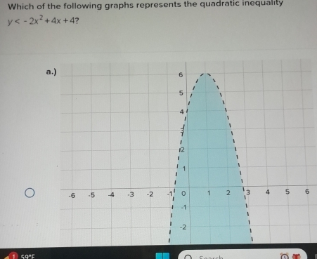 Which of the following graphs represents the quadratic inequality
y 7
6
1 59°