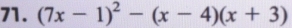 (7x-1)^2-(x-4)(x+3)