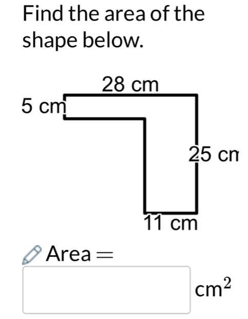 Find the area of the 
shape below.
Area =
□ cm^2