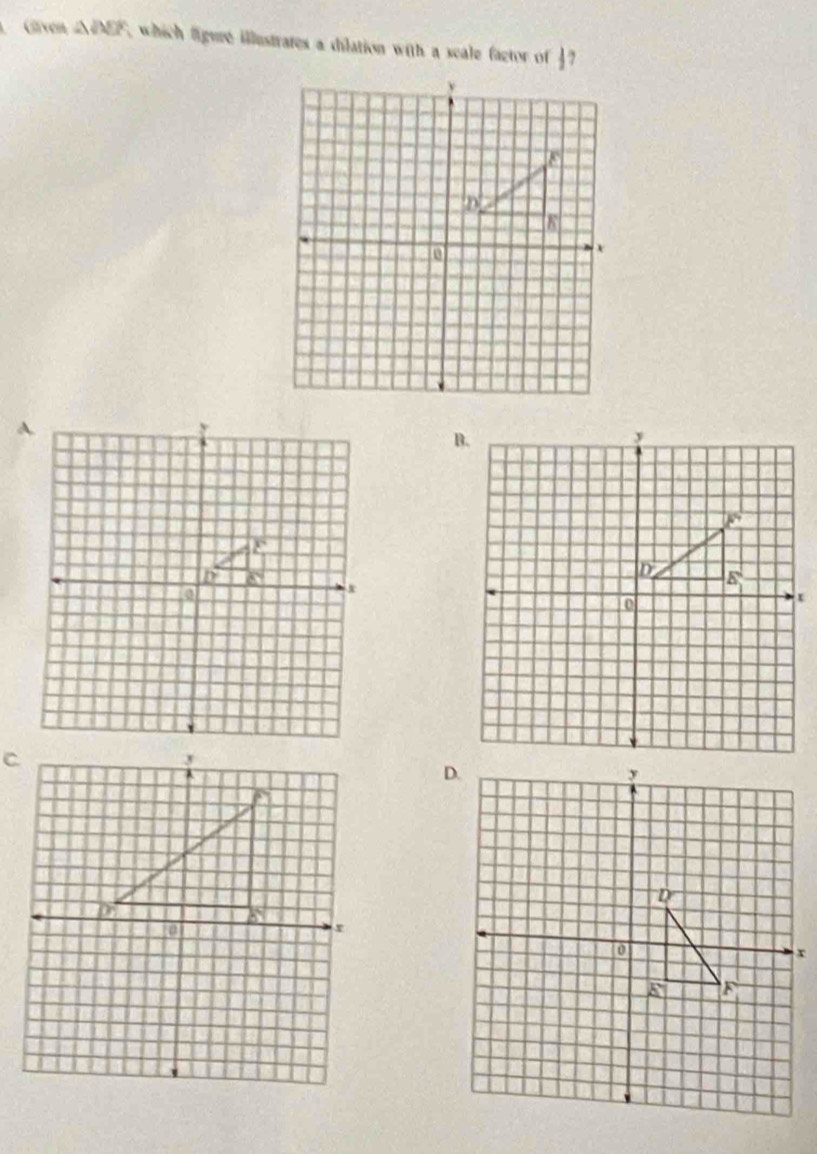 Grven △ WP , which figure illustrates a dilation with a scale factor of  1/2  ,