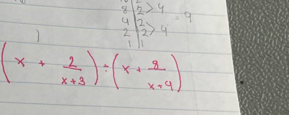 8 2>4 =0
u (2) 
)
2 2
1
(x+ 2/x+3 )/ (x+ 8/x+9 )